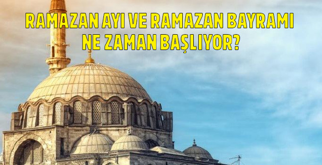 18-04/19/ramazan-ayi-ve-ramazan-bayrami-ne-zaman-basliyor